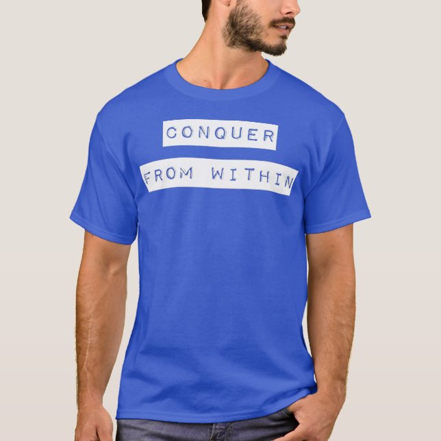 Conquer From Within  Uplifting Positive Quote T-Shirt (Front)