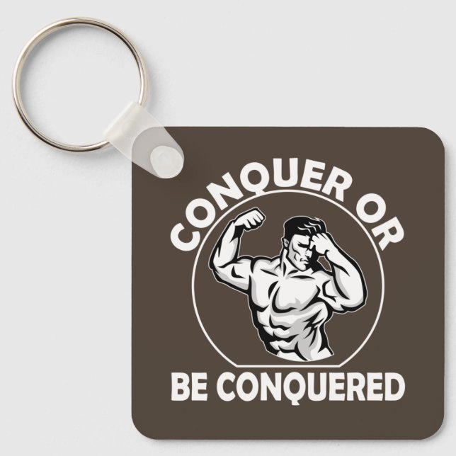 Conquer Or Be Conquered Keychain (Front)
