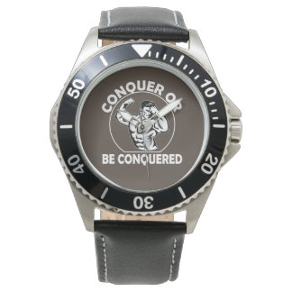Conquer Or Be Conquered Watch