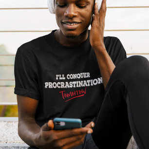 Conquer Procrastination Tomorrow - Funny T-Shirt