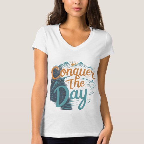 Conquer the Day Empowering T_Shirt Design