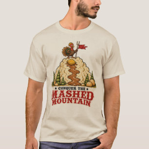 Conquer the Mashed Mountain Turkey Thanksgiving T-Shirt