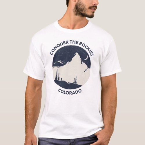 CONQUER THE ROCKIES  COLORADO T_Shirt