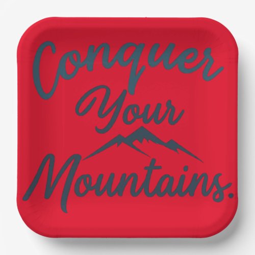 Conquer Your Mountains Paper Plates Paper Plates