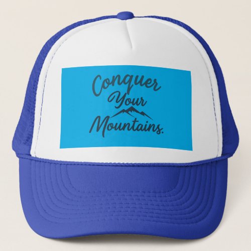 Conquer Your Mountains Trucker Hat Trucker Hat