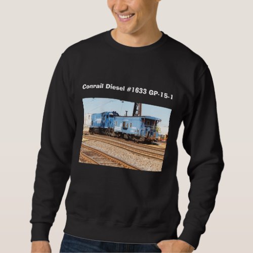 Conrail Diesel 1633 GP_15_1 Sweatshirt