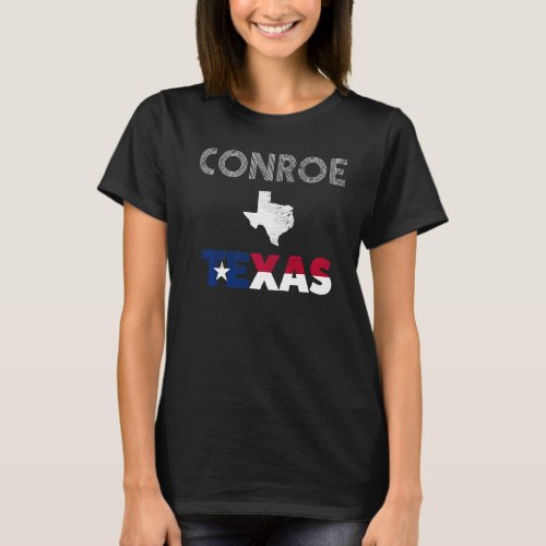 Conroe TX Texas flag tourist native souvenir T_Shirt