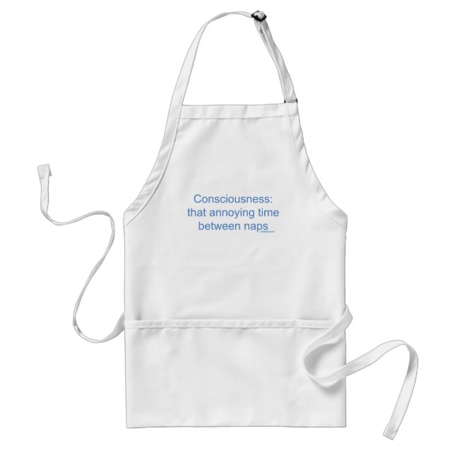 Consciousness: that annoying time between naps adult apron (Front)