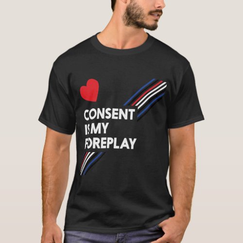 Consent Is My Foreplay Dark Leather T_Shirt