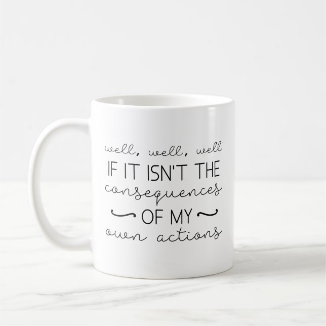 Consequences Of My Actions Coffee Mug (Left)