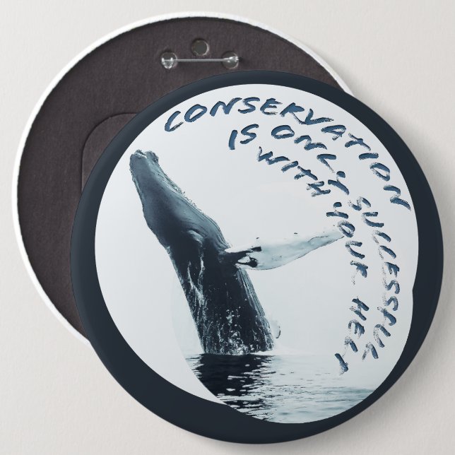 Conservation Is Only Successful With Your Help Button (Front & Back)