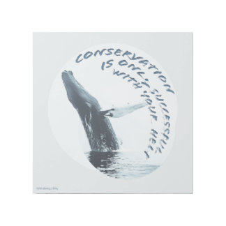 Conservation Is Only Successful With Your Help Gallery Wrap