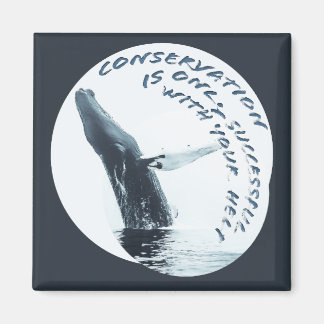Conservation Is Only Successful With Your Help Magnet