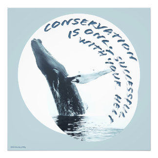 Conservation Is Only Successful With Your Help Photo Print