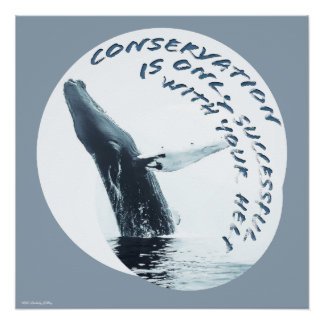 Conservation Is Only Successful With Your Help Poster