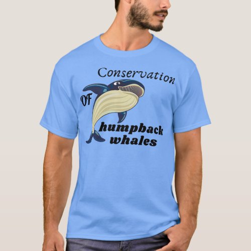 Conservation of Humpback whales T_Shirt