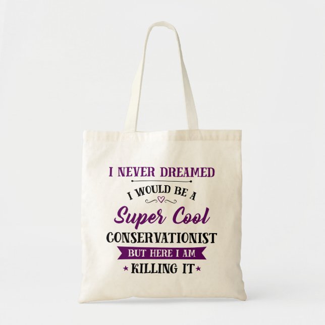 Conservationist Dream Job Killing It Tote Bag (Front)
