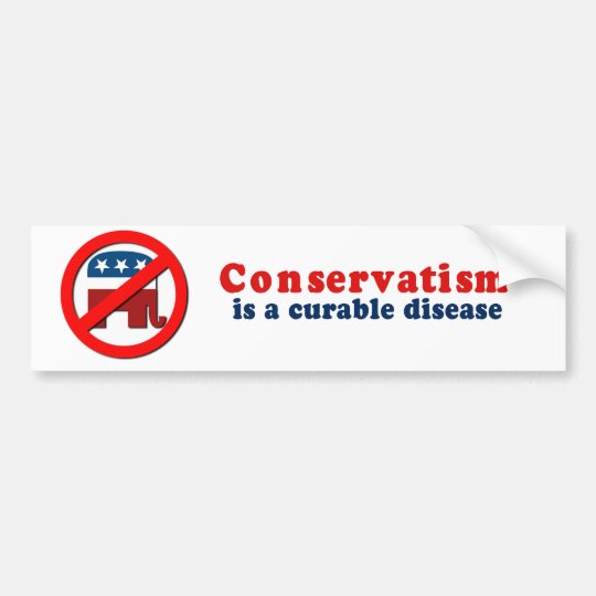 conservatism-is-a-curable-disease-bumper-sticker-zazzle