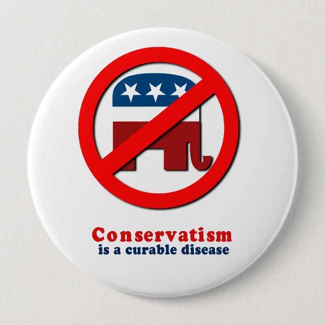 Conservatism is a curable disease button (Front)