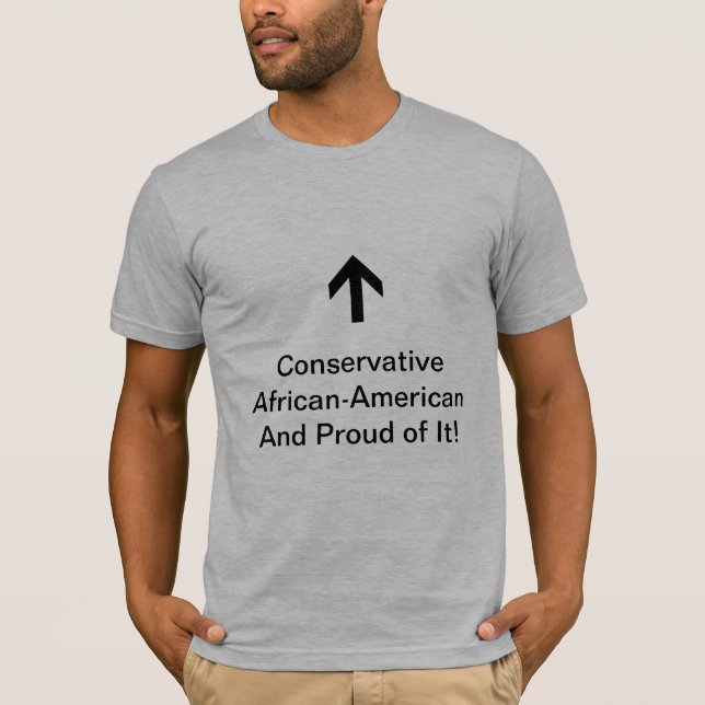 Conservative African-American and Proud of It! T-Shirt (Front)