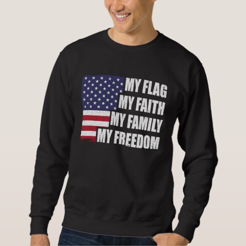 Conservative American Flag Faith Family Freedom Me Sweatshirt
