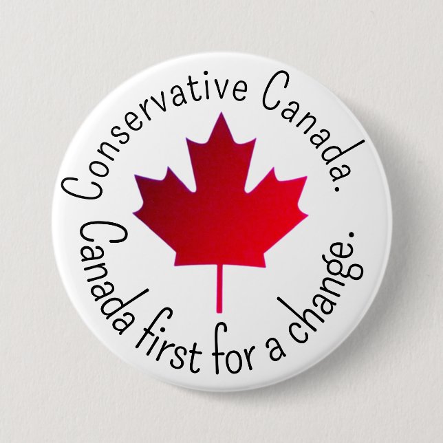Conservative Canada. Canada first for a change.  Button (Front)