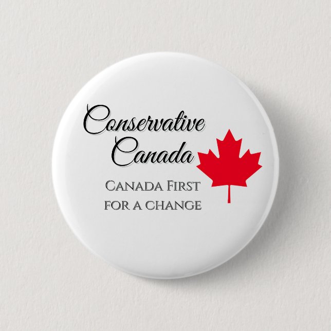 Conservative Canada. Canada first for a change.  Button (Front)