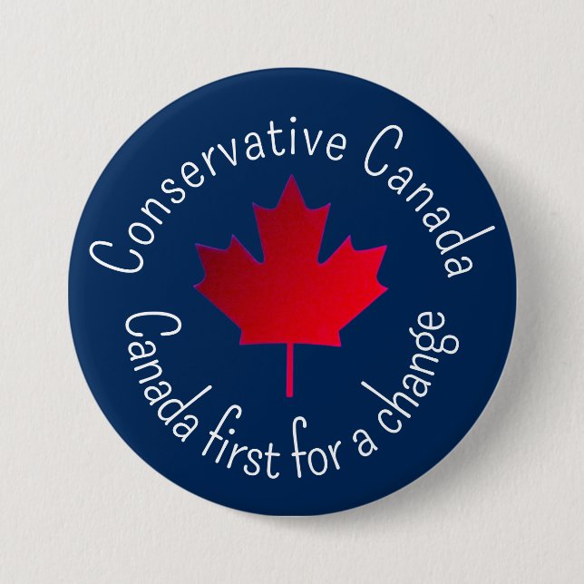 Conservative Canada. Canada first for a change.  Button (Front)