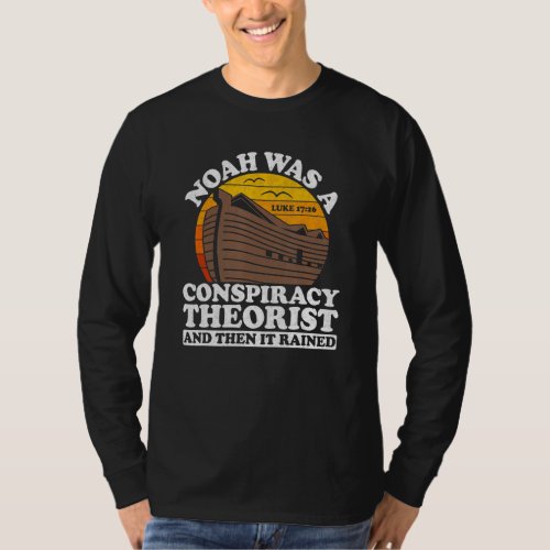 Conservative Christian Noah Was A Conspiracy Theor T_Shirt