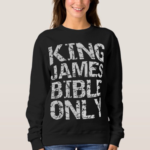 Conservative Christian Translation King James Bibl Sweatshirt