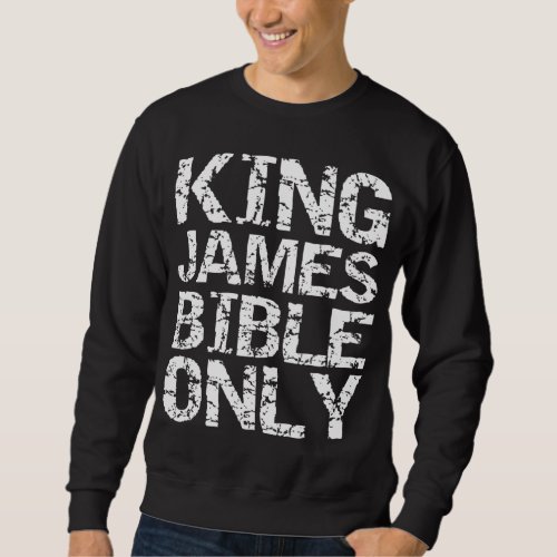 Conservative Christian Translation King James Bibl Sweatshirt