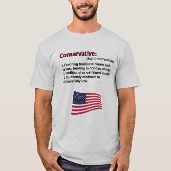 Conservative Definition T-shirt by BrianWonderful at Zazzle