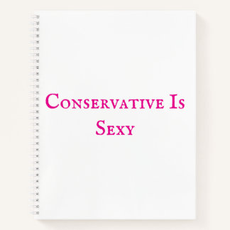 Conservative Is Sexy Notebook