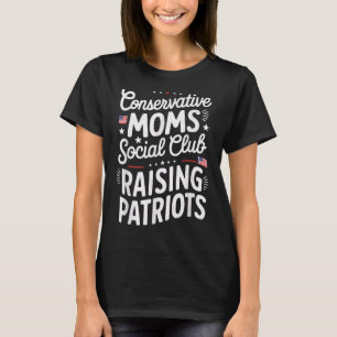 Conservative Moms Social Club Raising Patriots  T-Shirt