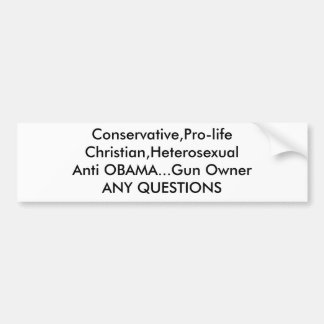 Conservative,Pro-lifeChristian,HeterosexualAnti... Bumper Sticker