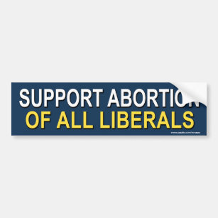 Conservative "Support Abortion..." bumper sticker