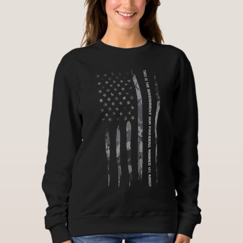 Conservative This Is The Government Our Fo    Amer Sweatshirt