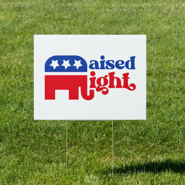 Conservative Trump Republican Raised Right Yard Sign (Insitu)