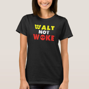 Conservative Woke Not Walt T-Shirt