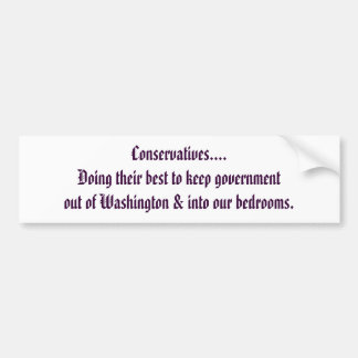 Conservatives... Bumper Sticker