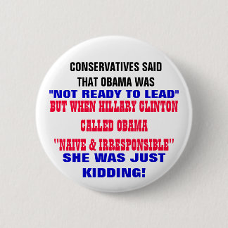 CONSERVATIVES SAID OBAMA WAS NOT READY TO LEAD PINBACK BUTTON