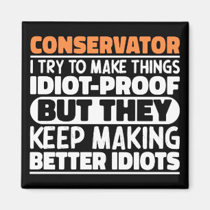 Conservator I Try To Make Things Funny Saying Cool Magnet