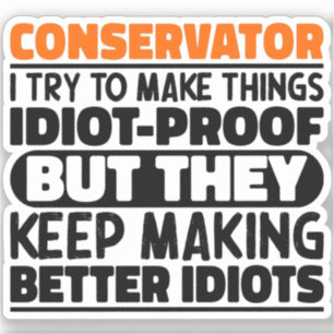 Conservator I Try To Make Things Funny Saying Cool Sticker