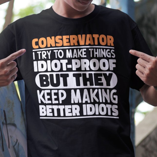 Conservator I Try To Make Things Funny Saying Cool T-Shirt (Creator Uploaded)