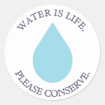 Conserve Water Classic Round Sticker by InkWorks at Zazzle