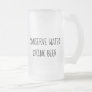 Conserve Water Drink Beer Frosted Mug Father's Day