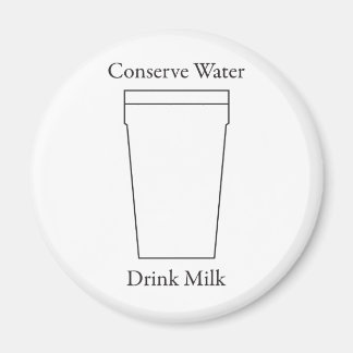Conserve Water Drink MILK Magnet