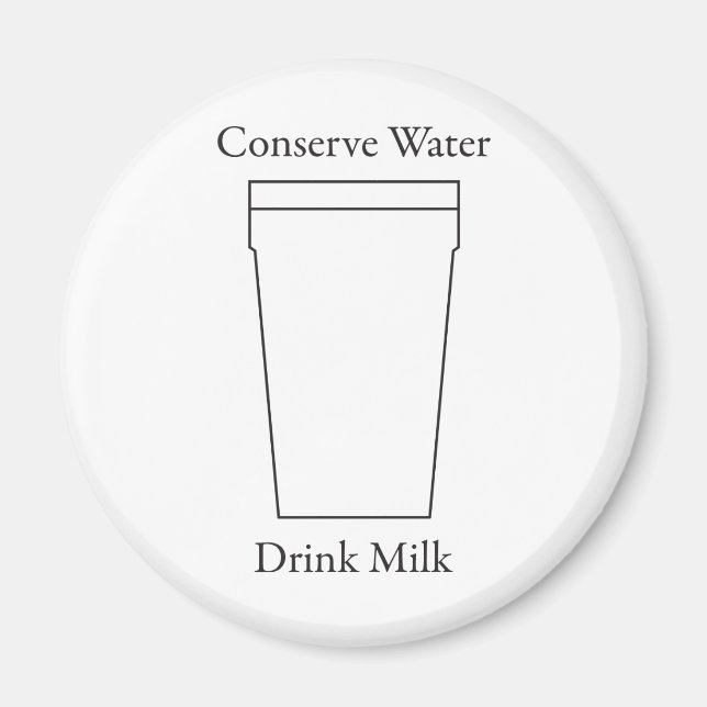 Conserve Water Drink MILK Magnet (Front)