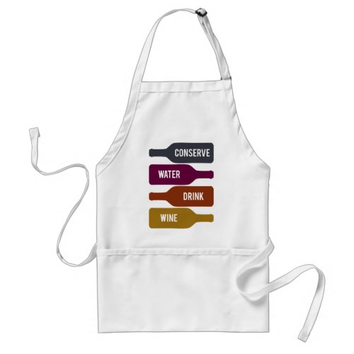 Conserve Water Drink Wine Adult Apron