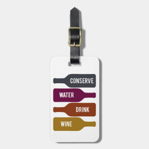 Conserve Water Drink Wine Luggage Tag
